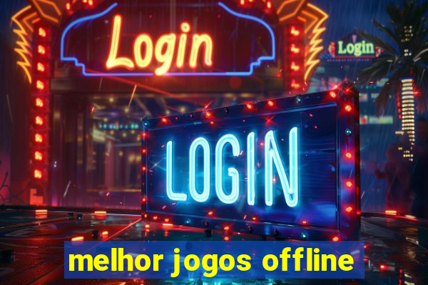 melhor jogos offline